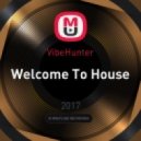 VibeHunter - Welcome To House