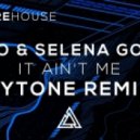 Kygo & Selena Gomez - It Ain\'t Me (Dytone Remix)
