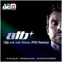 ATB - You Are Not Alone (PiO Remix)