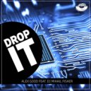Alex Good & DJ Mihail Fisher - Drop It