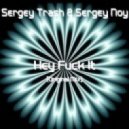Sergey Trash & Sergey Noy - Hey Fuck It (Original Mix)