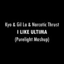Kyo & Gil La & Narcotic Thrust - I Like Ultima (Purelight Mashup) (Full)