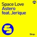 Astero Ft. Jerique - Space Love (Club Mix)