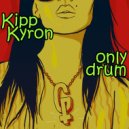 kipp kyron - Only Drums