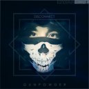 Disconnect - Gunpowder