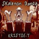 KRISTOF.T - Skeleton Dance - 0317