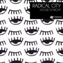 Radical City - House N Night