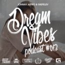 Johnny Astro, Shepelev - Dream Vibes PODCAST #013