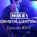 MiKey - Crystallization Episode #003 [Record Deep]
