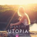 Identify - Utopia