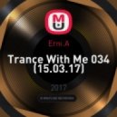 Erni.A - Trance With Me 034 (15.03.17)