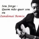 Seu Jorge - Quem Não Quer Sou Eu