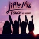 Little Mix Ft. Kid Ink - Touch