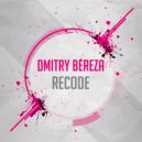 Dmitry Bereza - Recode
