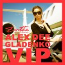 Alex Dee Gladenko - VIP