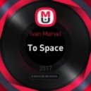 Ivan Marvel - To Space