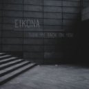 Eikona - Turn My Back On You (Original mix)