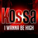 Kossa - I Wanna Be High (Extended)