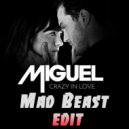 Miguel - Crazy in love (Mad Beast Edit)