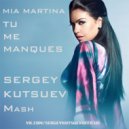 Mia Martina vs. Uplink x Sweet & Sour - Tu Me Manques (Sergey Kutsuev mash)