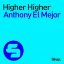Anthony El Mejor - Higher Higher