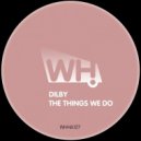 Dilby - The Things We Do (Junior Gee Remix)