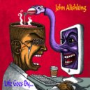 John Alishking - Life goes by...