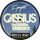 Cassius - The Sound Of Violence (F-Projekt Bootleg Remix)