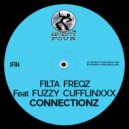 Filta Freqz & Fuzzy Cufflinxxx - Connectionz (feat. Fuzzy Cufflinxxx)