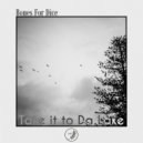 Bones For Dice - Take it to Da Lake