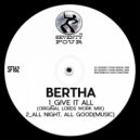 Bertha - All Night, All Good