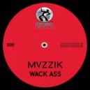 MVZZIK - Wack Ass