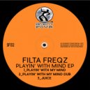 Filta Freqz - Playin With My Mind