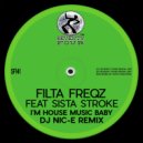 Filta Freqz & Sista Stroke - I'm House Music Baby (feat. Sista Stroke)