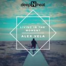 Alex Vela - Living In The Moment
