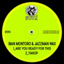 Iban Montoro & Jazzman Wax - Are You Ready For This