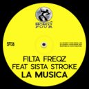 Filta Freqz & Sista Stroke - La Musica (feat. Sista Stroke)