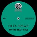 Filta Freqz - To The Beat, Y'all
