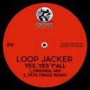 Loop Jacker - Yes, Yes Y\'all (Filta Freqz Dance Goes On Remix)