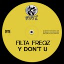 Filta Freqz - Y Don't U