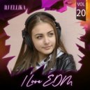 Dj Ellika - I Love Edm Vol. 20 (Elina Karavaeva)