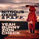 Nitrous Oxide & P.A.F.F. - Yeah Bunny Zion Check