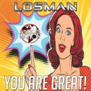 Losman - You Are Great!