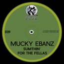Mucky Ebanz - Sumthin' For The Fellas