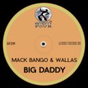 Mack Bango & Wallas - Big Daddy