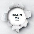 Travla - Tellin Me