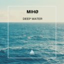 MIHØ - Deep Water