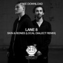 Lane 8 - Skin & Bones (Local Dialect Remix)