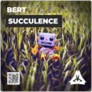 Bert - Succulence