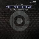 Follow - Your Wellcome (Alberto Ruiz Remix)